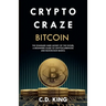Crypto Craze: Bitcoin - Standard Hard Money of the Future - Beginners Guide to Cryptocurrencies and Blockchain Basics