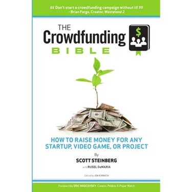 The Crowdfunding Bible: How to Raise Money for Any Startup, Video Game or Project