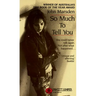 So Much to Tell You