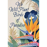 We Will Plant Birds of Paradise