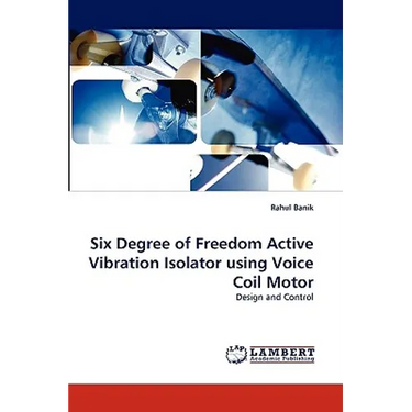 Six Degree of Freedom Active Vibration Isolator Using Voice Coil Motor
