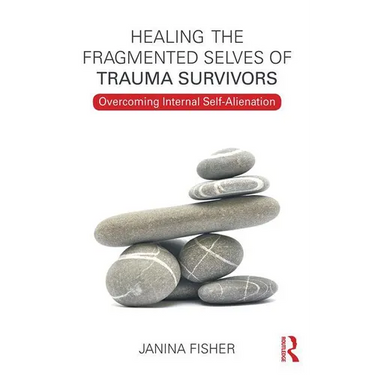 Healing the Fragmented Selves of Trauma Survivors: Overcoming Internal Self-Alienation