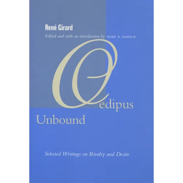 Oedipus Unbound: Selected Writings on Rivalry and Desire