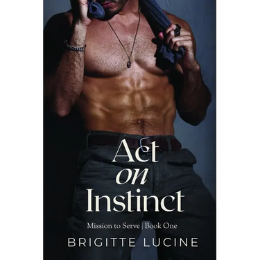 Act on Instinct: Mission to Serve: Book 1