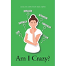 Am I Crazy?