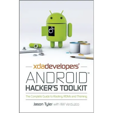 Xda Developers' Android Hacker's Toolkit: The Complete Guide to Rooting, ROMs and Theming