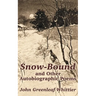 Snow-Bound and Other Autobiographic Poems