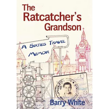 The Rat Catcher's Grandson: A Sixties Travel Memoir
