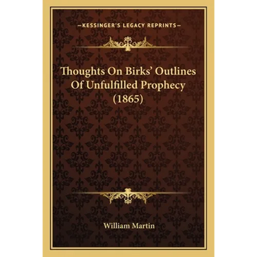 Thoughts On Birks' Outlines Of Unfulfilled Prophecy (1865)
