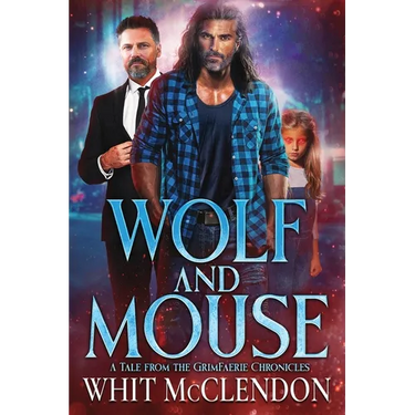 Wolf and Mouse: A Tale from the GrimFaerie Chronicles