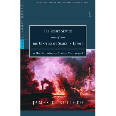 The Secret Service of the Confederate States in Europe: Or, How the Confederate Cruisers Were Equipped