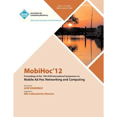 MobiHoc 12 Proceedings of the 13th ACM International Symposium on Mobile Ad Hoc Networking and Computing