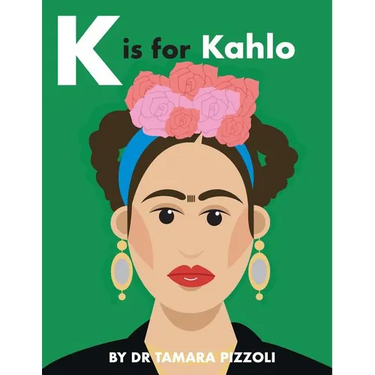 K is for Kahlo: An Alphabet Book of Notable Artists from Around the World