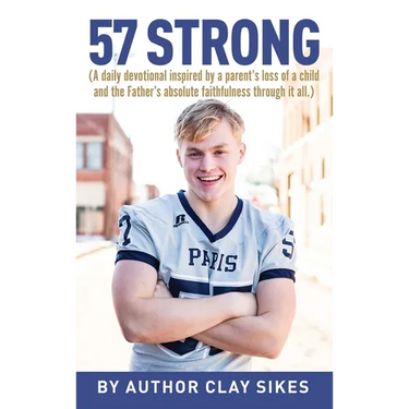 57 Strong: (A daily devotional inspired by a parent's loss of a child and the Father's absolute faithfulness through it all.)