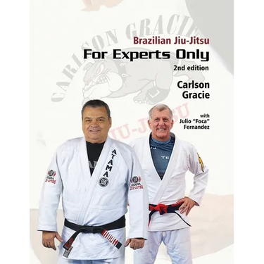 Brazilian Jiu-Jitsu For Experts Only: Carlson Gracie with Julio "Foca" Fernandez