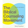 The Biblical Counseling Movement: History and Context