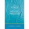 The Force of Mental Freedom