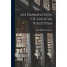 An Examination Of Logical Positivism