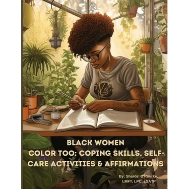 Black Women Color Too: Coping Skills, Self-Care Activities & Affirmations