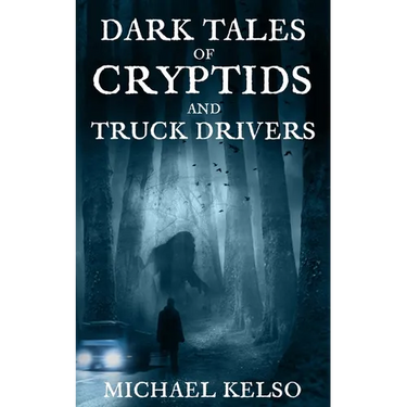 Dark Tales of Cryptids and Truck Drivers