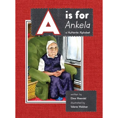 A is for Ankela: A Hutterite Alphabet