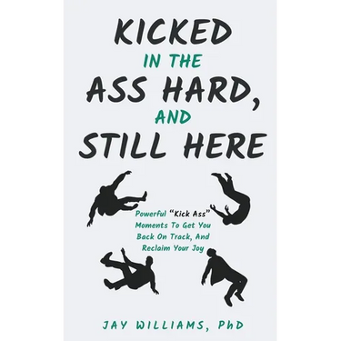 Kicked In The Ass Hard, And Still Here