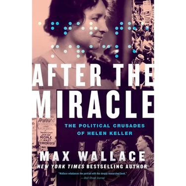 After the Miracle: The Political Crusades of Helen Keller