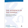 The Audience of the Gospels: The Origin and Function of the Gospels in Early Christianity