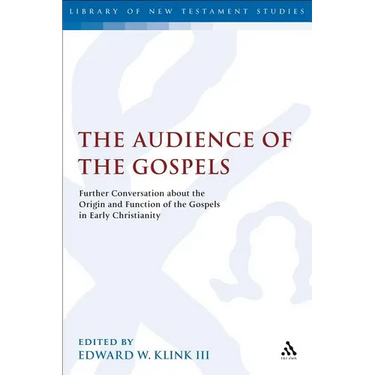 The Audience of the Gospels: The Origin and Function of the Gospels in Early Christianity