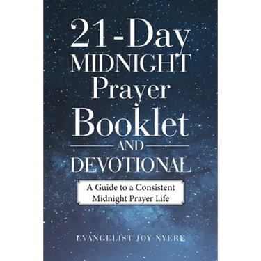 21-Day Midnight Prayer Booklet and Devotional: A Guide to a Consistent Midnight Prayer Life
