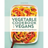 Vegetable Cookbook for Vegans: 100 Fresh and Easy Plant-Based Recipes