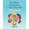 Be Nice, Do/Don't, I Can Say No: Shaking Hands With New & Old Childhood Lessons & Teachings