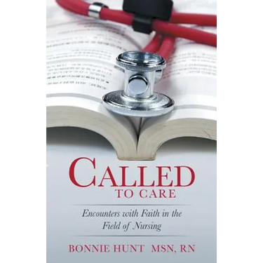 Called to Care: Encounters with Faith in the Field of Nursing