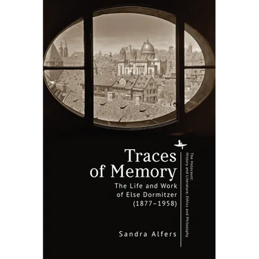 Traces of Memory: The Life and Work of Else Dormitzer (1877-1958)