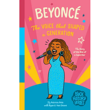 Black History Heroes: Beyoncé: The Voice That Shaped a Generation: The Rise of a Superstar