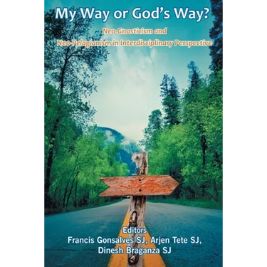 My Way or God's Way? Neo-Gnosticism and Neo-Pelagianism in interdisciplinary Perspective