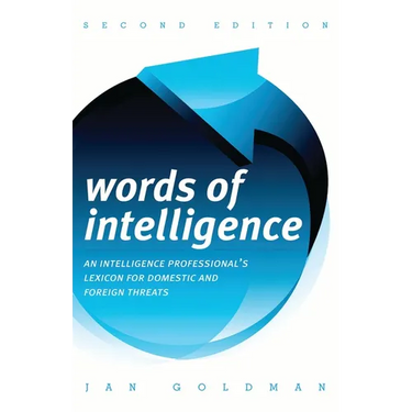 Words of Intelligence: An Intelligence Professional's Lexicon for Domestic and Foreign Threats