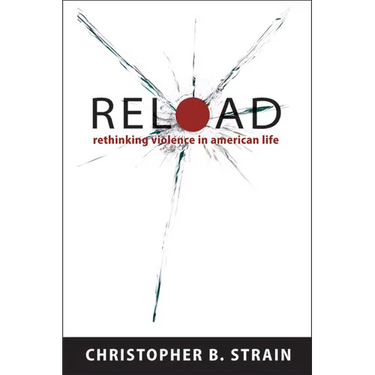 Reload: Rethinking Violence in American Life