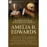 The Collected Supernatural and Weird Fiction of Amelia B. Edwards: Contains Two Novelettes 'Monsieur Maurice' and 'The Discovery of the Treasure Isles