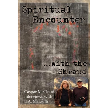 Spiritual Encounter With the Shroud: Caspar McCloud Interviews with L.A. Marzulli