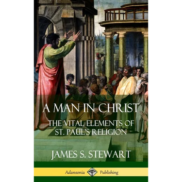 A Man in Christ: The Vital Elements of St. Paul's Religion (Hardcover)
