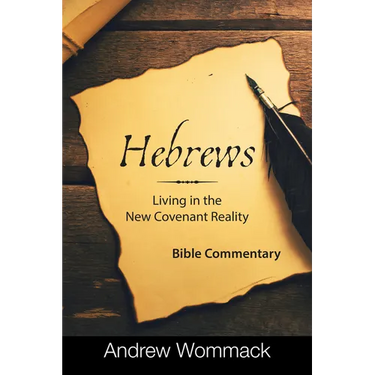 Hebrews: Living in the New Covenant Reality: Bible Commentary
