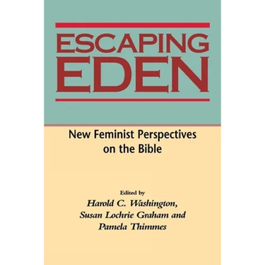 Escaping Eden: New Feminist Perspectives on the Bible