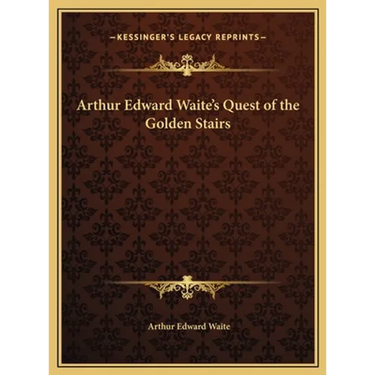 Arthur Edward Waite's Quest of the Golden Stairs