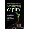 Cannabis Capital: How to Get Your Business Funded in the Cannabis Economy