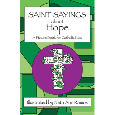 Saint Sayings about Hope: A Picture Book for Catholic Kids