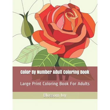 Color By Number Adult Coloring Book: Large Print Coloring Book For Adults