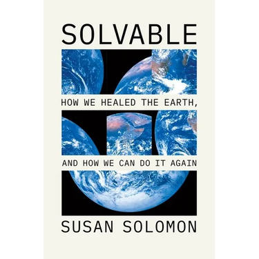 Solvable: How We Healed the Earth, and How We Can Do It Again