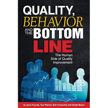 Quality, Behavior, and the Bottom Line: The Human Side of Quality Improvement