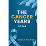 The Cancer Years: So Far